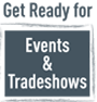 Get Ready for Events & Tradeshows